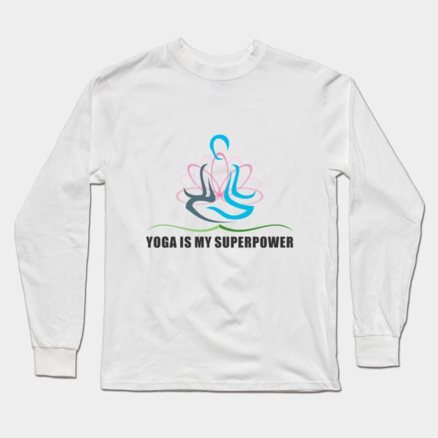 YOGA IS MY SUPERPOWER Long Sleeve T-Shirt by sujatadongre99